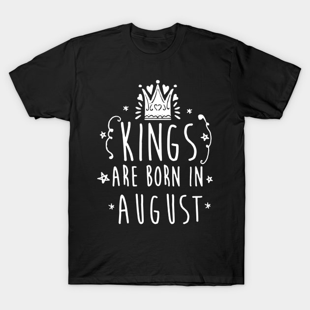 Kings are born in August T-Shirt by carlospuentesart